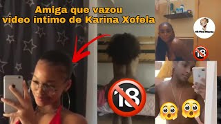 😱🔞Amiga que vazou vídeos íntimos de Karina Xofela nas redes sociais (Saiba tudo)