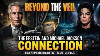 Beyond the Veil - The Epstein and Michael Jackson Connection : Secret Exposed 