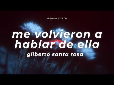 Gilberto Santa Rosa - Me Volvieron A Hablar De Ella (Letra)