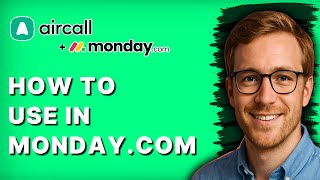 How to Use Aircall in Monday.com [2026 Full Guide]