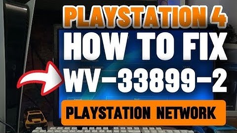 How To Fix PS4 WV-33899-2  Could not connect to Playstation Network