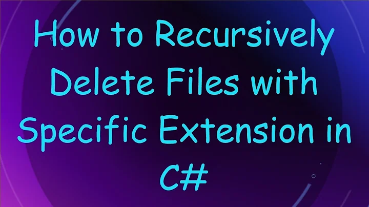 How to Recursively Delete Files with Specific Extension in C#