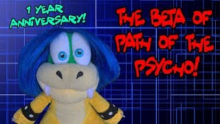 THE BETA OF PATH OF THE PSYCHO!