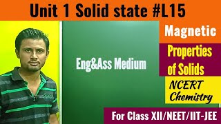 Magnetic Properties of Solids (Eng&Ass medium) |L15|Chapter1Solid State|Class12 chemistry NCERT