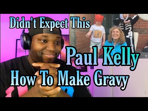 Paul Kelly - How To Make Gravy (2021 Version) | Reaction