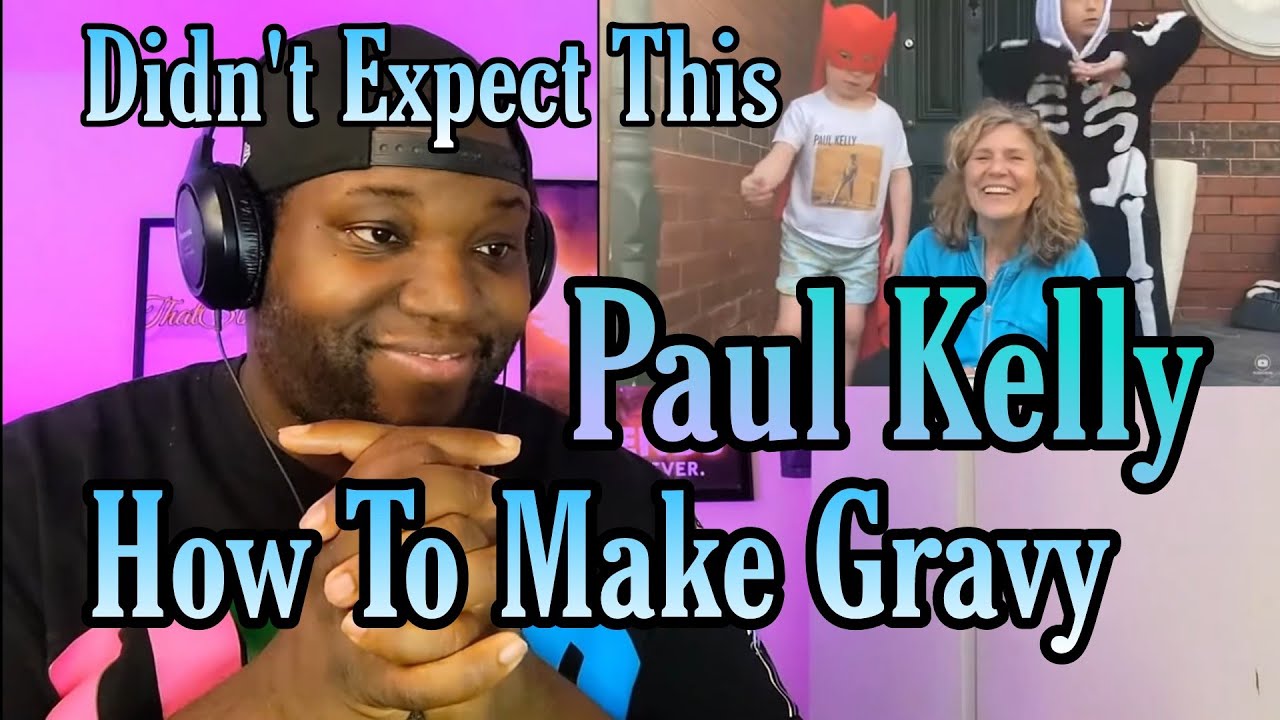 Paul Kelly - How To Make Gravy (2021 Version) | Reaction