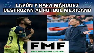 LAYÚN Y RAFA MÁRQUEZ DESTROZAN AL FUTBOL MEXICANO