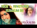 Kumkum se ringtone nice