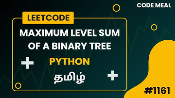 #1161 - Maximum Level Sum of a Binary Tree - LeetCode - Python - Tamil