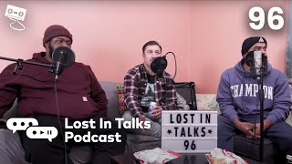 Episode 96 | Lost In Talks Podcast