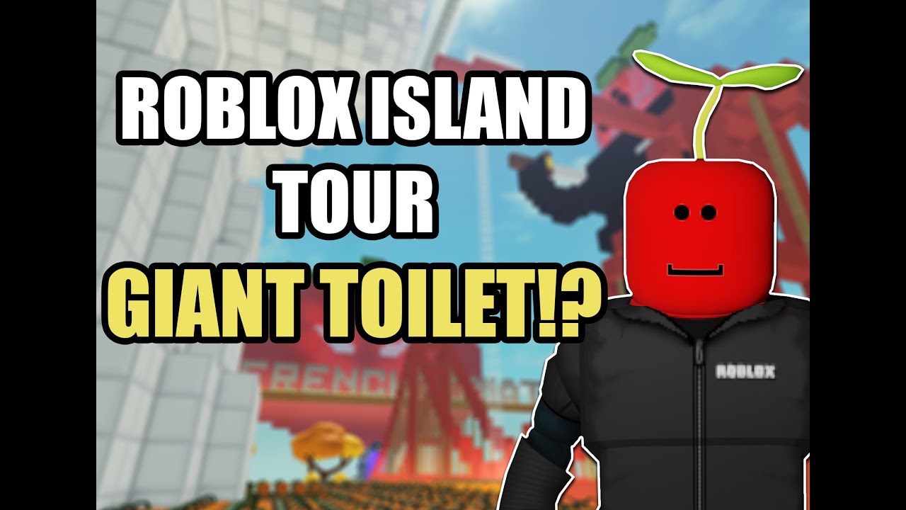 Roblox Island Tour. GIANT TOILET!?