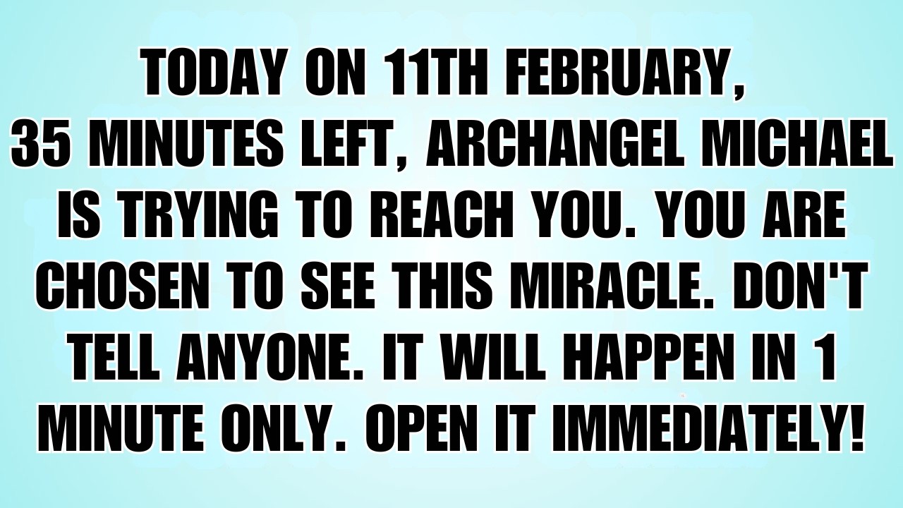 👉Today On 11th February | Archangel Michael Is Calling You — You Were Chosen To See This Miracle…
