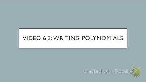 Video 6.3: Writing Polynomials