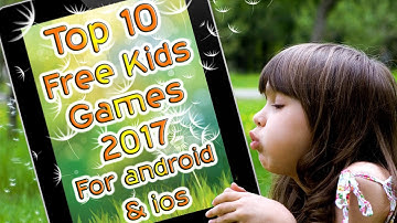 Top 10 free kids games for android & ios 2018