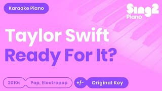 Ready For It? (Piano Karaoke Instrumental) Taylor Swift