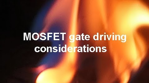 MOSFET - Gate driving considerations