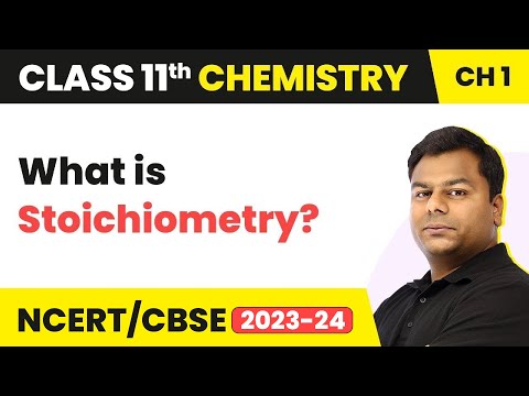 Stoichiometry - ਰਸਾਇਣ ਵਿਗਿਆਨ ਦੀਆਂ ਕੁਝ ਬੁਨਿਆਦੀ ਧਾਰਨਾਵਾਂ | ਕਲਾਸ 11/12/JEE/IIT/NEET