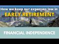 How we keep our expenses low in early retirement