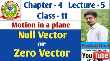 #Class-11#Motion in a plane #L-5 #Null vector or Zero vector #Pankaj Rovi #unique science tutorial