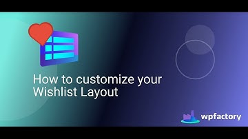 How to customize your Wishlist Layout - WPFactory