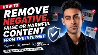 How to Remove Negative, False or Harmful Content from the Internet | Online Reputation Management