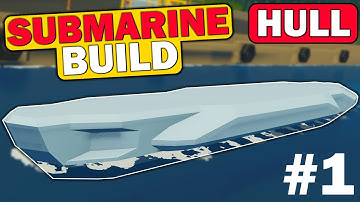 Building A Submarine Hull! - Submarine Build - Part 1