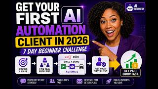 How to Get Your First AI Automation Client in 2026 — 7-Day Beginner Challenge