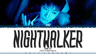 TEN (텐) - 'Nightwalker' Lyrics [Color Coded_Eng]