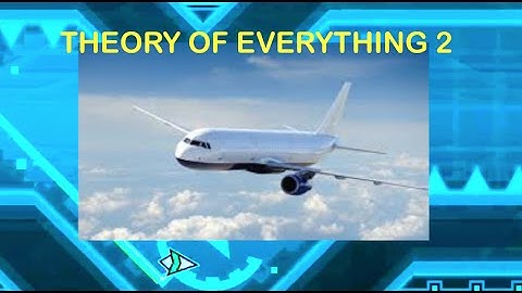 HERE COMES THE AIRPLANE! | Geometry Dash #10 - Theory of Everything 2 Complete!
