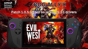 Evil West Patch 1.0.5 | ROG Ally X| 10GB VRAM | Driver 25.3.1