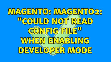 Magento: Magento2: "Could not read config file" when enabling developer mode (2 Solutions!!)