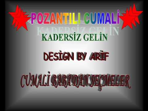 POZANTILI CUMALİ-KADERSİZ GELİN-CUMALİ BABA'DAN SEÇMELER-...:::: DESİGN BY ARİF ::::...!