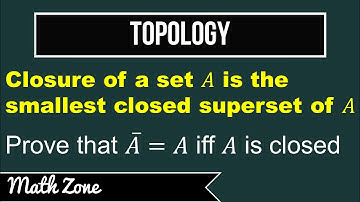 Closure of A is Smallest Closed Superset of A | Closure of A is equal to A iff A is Closed