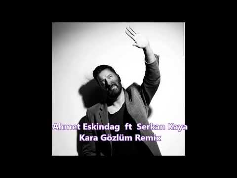 Ahmet Eskindag  ft  Serkan kaya  - Kara Gözlüm Remix
