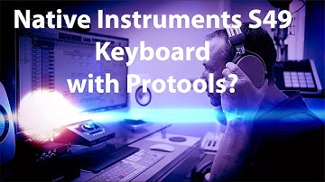 Native Instruments S49 Keyboard and Protools?