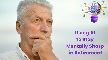Using AI to Stay Mentally Sharp in Retirement