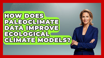 How Does Paleoclimate Data Improve Ecological Climate Models? - Explaining Ecology
