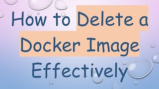 How to Delete a Docker Image Effectively