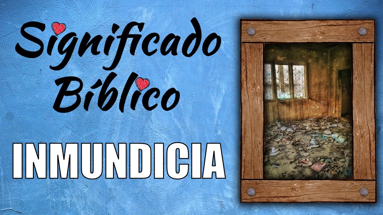 Inmundicia Significado Bíblico ¿Qué Significa Inmundicia en la Biblia? 🙏 YouTube Inmundicia Significado Bíblico ¿Qué Significa Inmundicia en la Biblia? 🙏 YouTube
