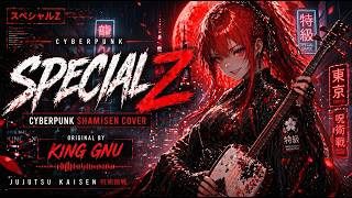 SPECIAL Z by King Gnu | Cyberpunk Shamisen Cover
