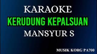 KERUDUNG KEPALSUAN - MANSYUR S ( KARAOKE LIRIK NADA COWOK )