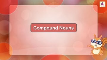 Compound Nouns | English Grammar & Composition Grade 4 | Periwinkle