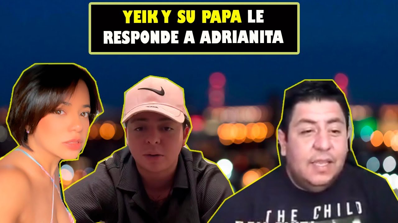 Yeik y su papa le responden a Adrianita sobre su comentario YouTube