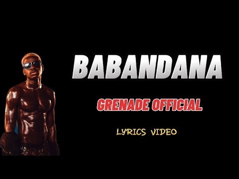 Grenade Official   Babandana My Lyrics 2022