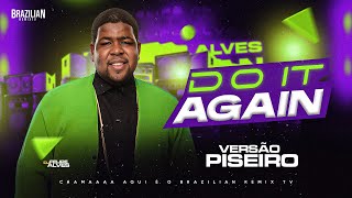Ray Dalton - Do It Again - DJ Felipe Alves - VERSÃO PISEIRO