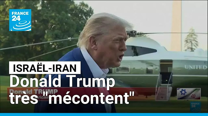Guerre Israël-Iran : Donald Trump très "mécontent" de la violation du cessez-le-feu • FRANCE 24