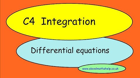 C4 Differential equations - Integration - A2 - alevelmathshelp