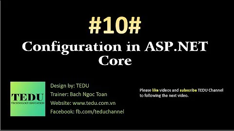 #10: Làm việc với file cấu hình trong ASP.NET Core | Working with Configuration file | TEDU