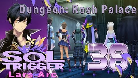 Sol Trigger Playthrough - Lars Arc Ch.6 - Part 38: Dungeon: Rosh Palace