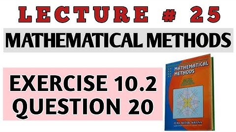 BSC EX 10.2 Q 20 METHODS BY S.M. YUSAF(LEC#25)/CH#10 DIFFERENTIAL EQUATIONS OF HIGHER ORDER